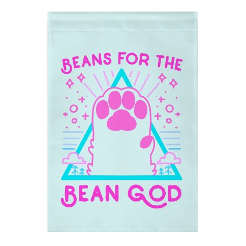 Beans For The Bean God Garden Flag