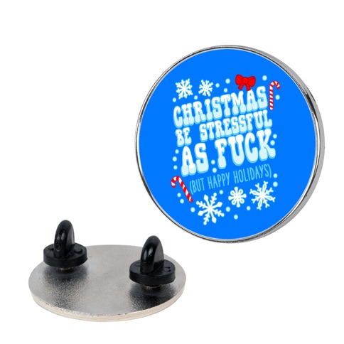 Christmas Be Stressful As F*** (But Happy Holidays) Pin