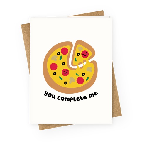 You Complete Me (Pizza) Greeting Card