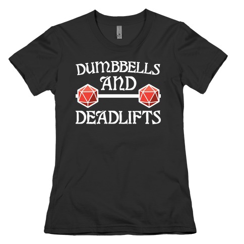 Dumbbells and Deadlifts (DnD Parody) Womens T-Shirt