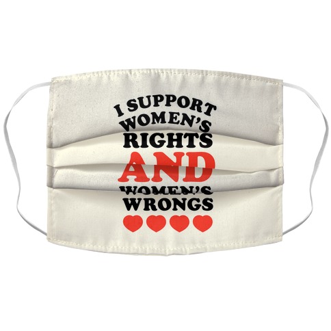 I Support Women's Rights AND Women's Wrongs <3 Accordion Face Mask