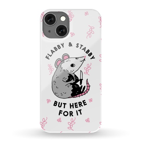 Flabby & Stabby But Here For It Phone Case