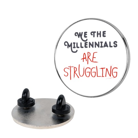 We The Millennials Are Struggling Pin