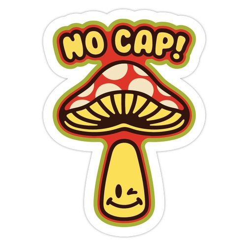 No Cap Mushroom Parody Die Cut Sticker