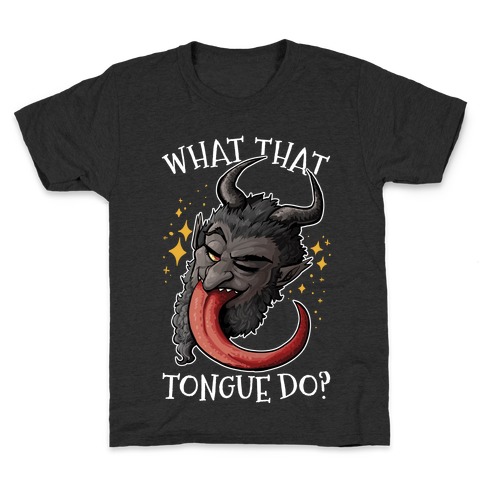What That Tongue Do? Kids T-Shirt