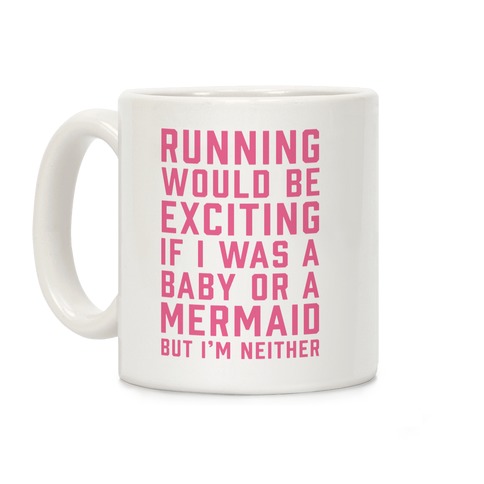 Running Would Be Exciting Coffee Mug