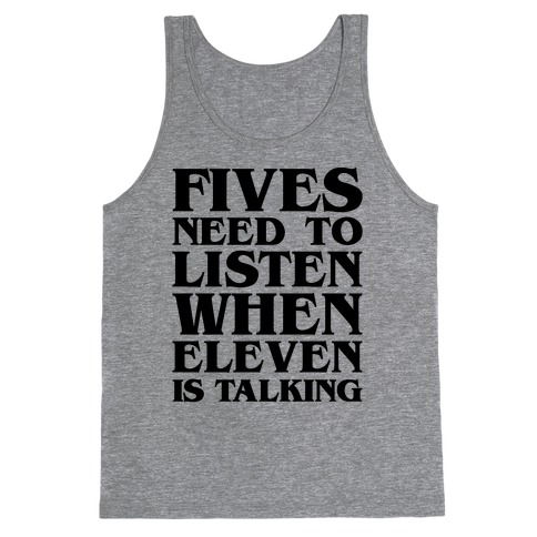 Fives Need To Listen When Eleven Is Talking Parody Tank Top