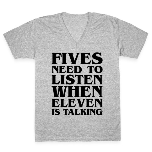 Fives Need To Listen When Eleven Is Talking Parody V-Neck Tee Shirt