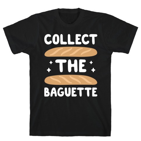 Collect The Baguette T-Shirt