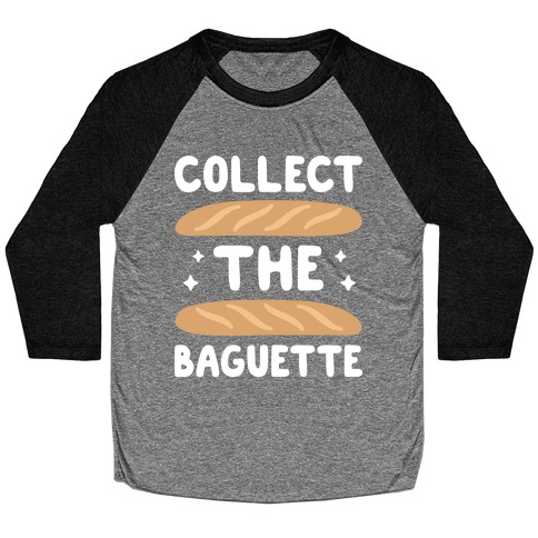 Collect The Baguette Baseball Tee