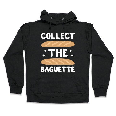Collect The Baguette Hooded Sweatshirt