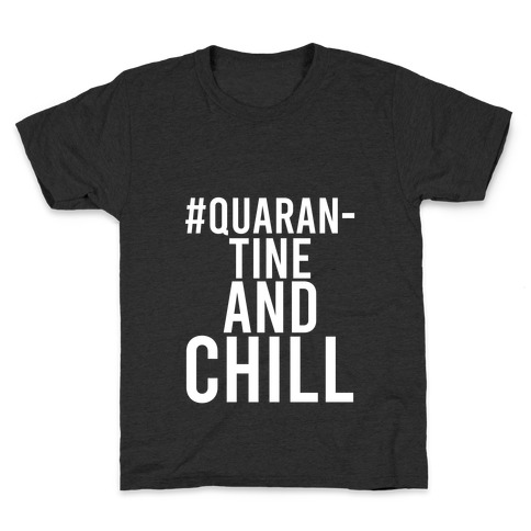 #QuarantineAndChill Kids T-Shirt
