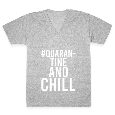 #QuarantineAndChill V-Neck Tee Shirt