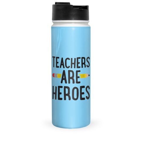 TEACHERS ARE HEROES T-SHIRT Travel Mug