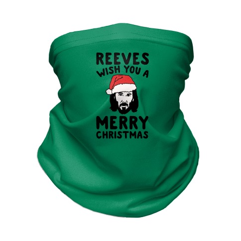 Reeves Wish You A Merry Christmas Parody Neck Gaiter