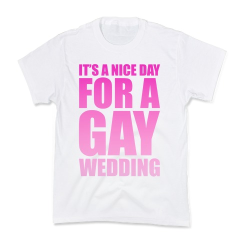 Nice Day for a Gay Wedding Kids T-Shirt