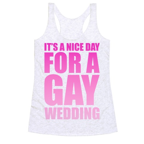 Nice Day for a Gay Wedding Racerback Tank Top