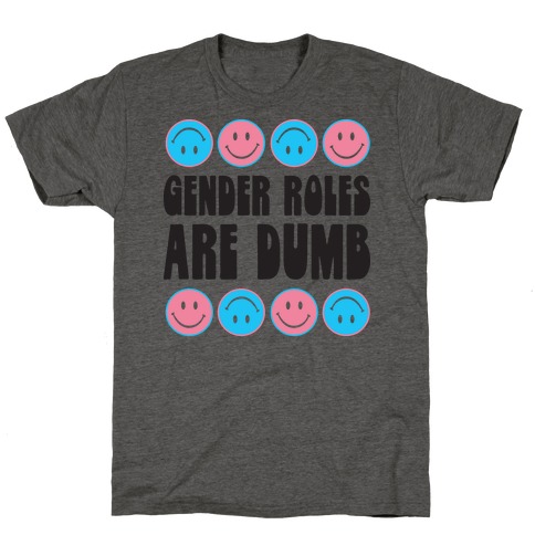 Gender Roles Are Dumb T-Shirt