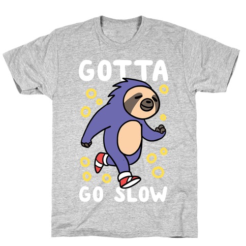 Gotta Go Slow - Sloth T-Shirt