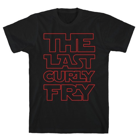 The Last Curly Fry Parody White Print T-Shirt