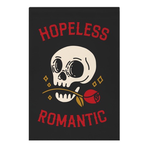 Hopeless Romantic  Garden Flag