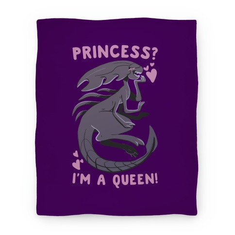 Princess? I'm a Xenomorph Queen! Blanket