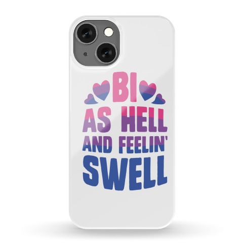 Bi As Hell And Feelin' Swell Phone Case
