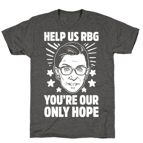 Help Us RBG You're Our Only Help T-Shirt
