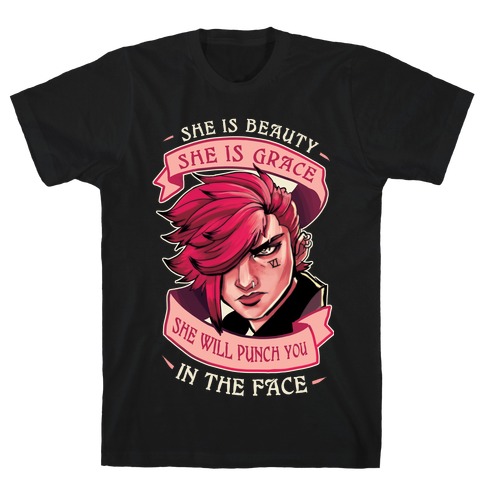 She is Beauty, She Is Grace, She will Punch You In The Face T-Shirt