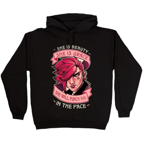 She is Beauty, She Is Grace, She will Punch You In The Face Hooded Sweatshirt