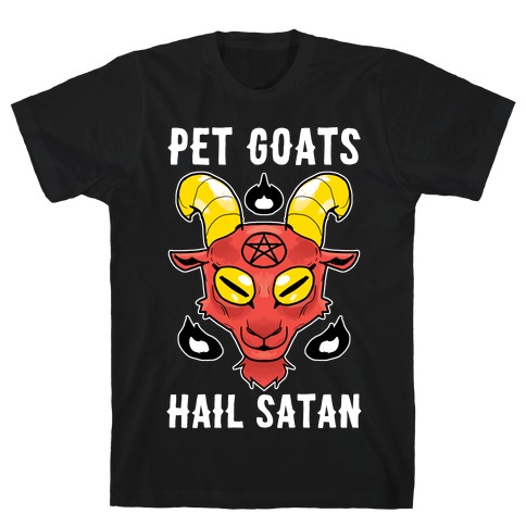Pet Goats Hail Satan T-Shirt