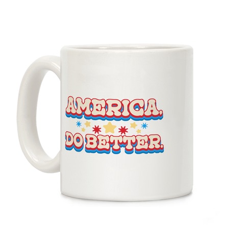 America, Do Better. Coffee Mug