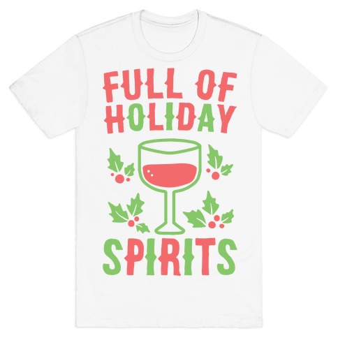 Full of Holiday Spirits T-Shirt