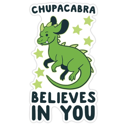 Chupacabra Believes In You Die Cut Sticker