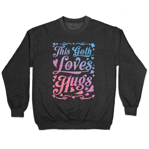 This Goth Loves Hugs (pastel goth) Pullover