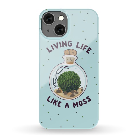 Living Life Like a Moss Phone Case