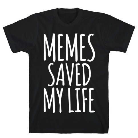 T me life. Save my Life. Life memes. Literally my Life. My saves.