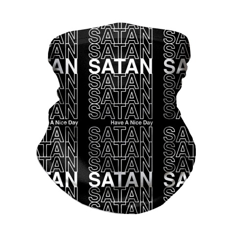 Satan Satan Satan Thank You Have a Nice Day Neck Gaiter