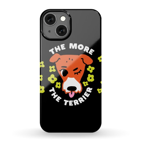 The More the Terrier Phone Case