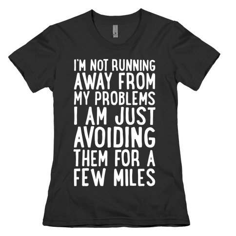 I'm Not Running Away From My Problems T-Shirts | LookHUMAN