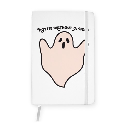 Hottie Without A Body Ghost Notebook