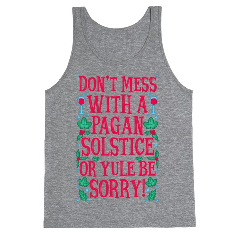Don't Mess With A Pagan Solstice Or Yule Be Sorry! Tank Top