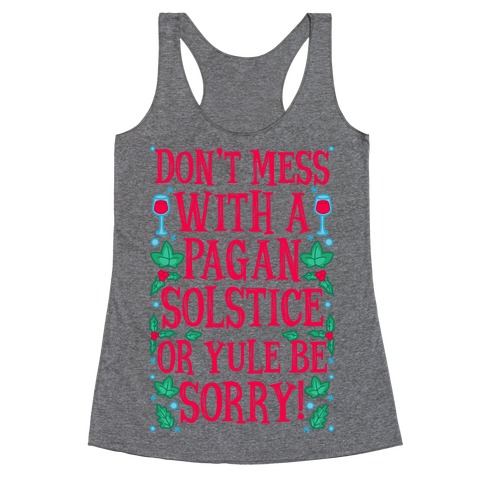 Don't Mess With A Pagan Solstice Or Yule Be Sorry! Racerback Tank Top