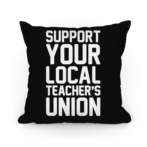 Support Your Local Teacher's Union Pillow