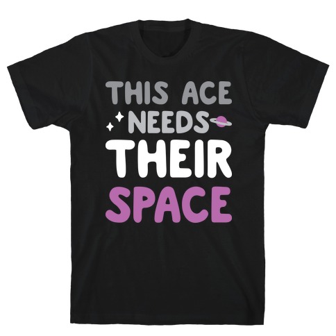 This Ace Needs Their Space T-Shirt