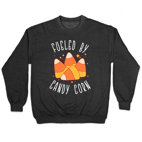 Fueled By Candy Corn Pullover