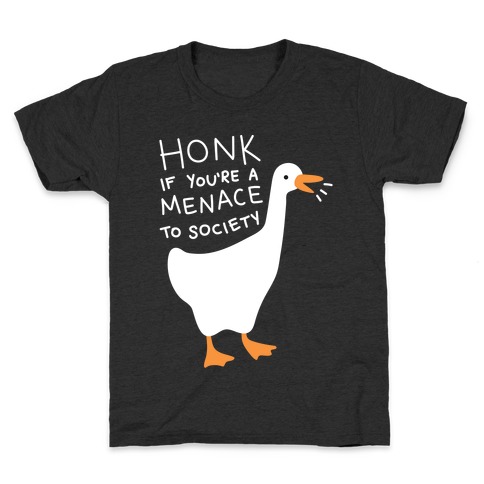 HONK If You're A Menace To Society Kids T-Shirt
