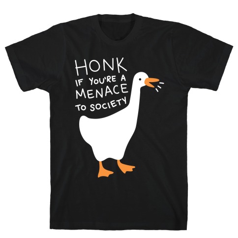 HONK If You're A Menace To Society T-Shirt