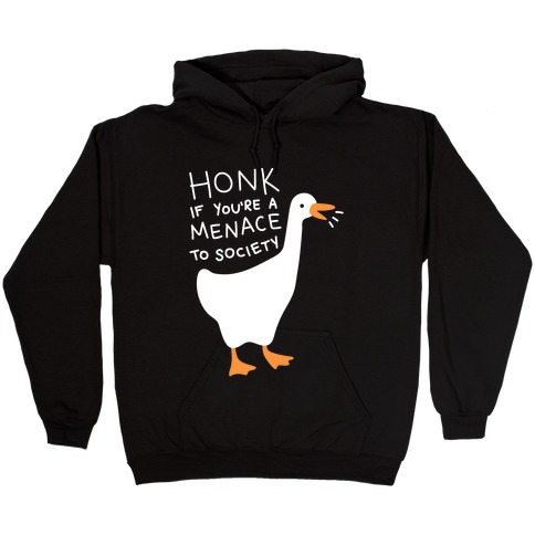 HONK If You're A Menace To Society Hooded Sweatshirt