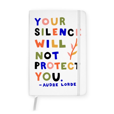 Your Silence Will Not Protect You - Audre Lorde Quote Notebook